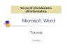 Microsoft Word tutorial - CNRkidslink.bo.cnr.it/marzabotto/med/Microsoft Word1... · 2005. 5. 21. · &RUVR GL LQWURGX]LRQH DOO¶LQIRUPDWLFD Microsoft Word Tutorial &RRUUVVR GGLL