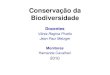 Conservação da Biodiversidade - USPecologia.ib.usp.br/bie314/aula1_2011.pdf · Biodiversidade Docentes Vânia Regina Pivello Jean Paul Metzger Monitores Hamanda Cavalheri 2010 