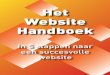 Het Website Handboek - Browsr.nl · 2019. 6. 24. · Het van te voren bepalen van het doel van je website is dus van zeer groot belang. Mocht jij bijvoorbeeld een hotel of B&B hebben,