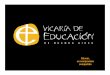 363n de Buenos Aires - Educar, un compromiso compartido.ppt)educar2050.org.ar/wp/wp-content/uploads/2015/08/Vicaria.pdf · •promover el debate y la reflexión crítica respecto