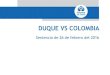 DUQUE VS COLOMBIA - DEFENSORIA10 Duque vs Colombia Presentación La Defensoría del Pueblo como Institución Nacional de Derechos Humanos (INDH) es la encargada de velar por la promoción,