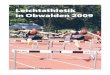 Leichtathletik in Obwalden 2009 - Running in Obwalden | … · 2013. 10. 16. · Silvana Walker, Natascha Mathis, Daniela Abächerli 5. Rang U18W LG Obwalden 4x100 m: 52,92 5. Rang