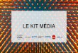LE KIT MÉDIA · 2020. 1. 6. · Top 1 / Top 2 N°1 LES CHIFFRES-CLÉS Source : ONE NEXT GLOBAL 2019 V1 - Brand 30 jours Le Parisien / ACPM Premium 2017 (Top 1 : > 160k€, Top 2