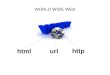 WORLD WIDE WEB - kdenisb · История www 1989 Тим Бернерс-Ли (CERN) 1993 Mosaic 1994 Netscape 1995 The World Wide Web Consortium 1996 IE3 1998 XML 2012 HTML5 Смета