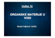 Organske materije u vodi Nenad - University of Belgradevladana/files/Organske materije... · 2013. 8. 13. · • Organska hemija (jedinjenja C i H, a mnoga sadrže i O, N, S, P i