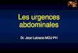 Les urgences abdominales - ECOLE DE CHIRURGIEecole-de- · PDF file Types de hernies A) H. Inguinales : 2- H. Directe : - Le sac péritonéal est extériorisé par la F.I.M Hernie du