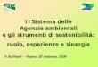 Il Sistema delle Agenzie ambientali e gli strumenti di .... Raffaelli-Arpa Emilia Romagna.pdfR.Raffaelli – Padova 25 febbraio 2008 Il Sistema delle Agenzie ambientali e gli strumenti