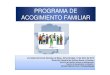 PROGRAMA DE ACOGIMIENTO FAMILIAR - Extremadura · PROGRAMA DE ACOGIMIENTO FAMILIAR. Jornadas Servicios Sociales de Base. Almendralejo, 19 de Abril de 2013 Dirección General de Política