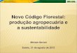 Novo Código Florestal: produção agropecuária e a ... · Novo Código Florestal: produção agropecuária e a sustentabilidade Moisés Savian Esteio, 31 de agosto de 2012 • Política