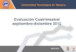 Evaluación Cuatrimestral septiembre-diciembre 2012saiiut.uttab.edu.mx/doctos/Planeacion/EVALUACION_SEP_DIC_2012.pdf[ Evaluación Cuatrimestral / septiembre-diciembre 2012 ] 2 . Introducción