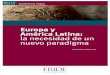 Europa y América Latina: la necesidad de un nuevo paradigma€¦ · • Cuarto, hay una tendencia hacia una división norte-sur en Europa que también se vislumbra en América Latina