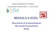 LEZIONE ECDL Modulo 6 - melfiweb · 2011. 2. 23. · 3. Presentazioni, per scegliere tra vari tipi di presentazioni predefinite nell’argomento, stile ed opzioni inclusi suggerimenti