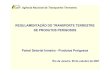 REGULAMENTAÇÃO DO TRANSPORTE TERRESTRE DE …rweb01s.inmetro.gov.br/painelsetorial/palestras/RobertoDias.pdf · relativos às operações de transporte terrestre de produtos perigosos