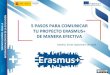 5 PASOS PARA COMUNICAR LA TU PROYECTO ERASMUS+ DE … · Incluir GIF animado SEPIE Erasmus+ en la web del proyecto. Diseño y gestión de la web/blog del proyecto: decidir formato,