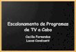 Escalonamento de Programas de TV a Cabo - IME-USPgold/cursos/2009/mac5758/1512/CeciLuca… · - Os programas infantis devem ser colocados de manhã para o filho poder assistir - Os