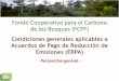 Fondo Cooperativo para el Carbono de los Bosques (FCPF) · Proceso de aprobación de las Condiciones generales aplicables a ERPA Fecha Acción 16 al 19 de junio de 2014 Reunión CF10