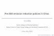 Pre-2020 emission reduction policies in China · 15% reduction of energy intensity in 2015-2020 large-scale power generation group: no more than 550gCO2/KWh by 2020 Control the coal