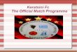 Keratsini Fc The Official Match Programme · Keratsini Fc The Official Match Programme “Πάντα ένας τελικός Κυπέλλου, εκτός από γιορτή, αποτελεί