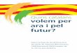 Quins catalans volem per ara i pel futur?peremaso.com/wp-content/uploads/2015/08/catalans.pdf · La ciutadania en general continuarà sense els valors més preuats, la professionalitat