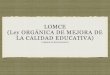 LOMCE (Ley ORGÁNICA DE MEJORA DE LA CALIDAD … · Los alumnos/as las siguientes asignaturas del Bloque de asignaturas específicas: Educación Física (Obligatoria). A elegir un