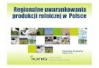 Regionalne uwarunkowania produkcji rolniczej w Polsceiung.pl/SD/images/materialy/Regionalne... · Szczególna pozycja produkcji rolniczej w Polsce (3,8% prod. globalnej ogółem,