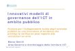Innovativi modelli di governance dell’ICT in ambito pubblicoarchive.forumpa.it/forumpa2007/convegni/relazioni/... · 6/19/2007  · Marco Gentili CNIPA - Maggio 2007 13 Risoluzione