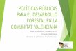 POLÍTICAS PÚBLICAS PARA EL DESARROLLO FORESTAL EN LA … · 2020. 1. 7. · El paisaje “enmosaico”que asegura una mejor defensa ante el gran incendio forestal y gran biodiversidad