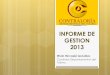 INFORME DE GESTION 2013 · 2018. 6. 1. · Informe de Gestión 2013 PROCESO: DIRECCIONAMIENTO ESTRATEGICO - CODIGO: RDE-04 - APROBADO: 2014 - 01 - 15 - VERSION: 01 - PAGINA: 2 Generalidades