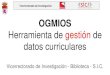 OGMIOS Herramienta de extracción de datos curricularesemma.unileon.es/downloads/2018051712464494/OGMIOSv5.pdf · Los datos de las publicaciones se van combinando en un dato único