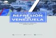 REPORTE SOBRE LA REPRESIÓN€¦ · REPORTE SOBRE LA REPRESIÓN EN VENEZUELA 4 seguridad. Fueron los estados Táchira y Bolívar los más reprimidos por esta situación. Fueron reportados