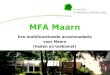 MFA Maarn...2018/11/22  · Presentatie MFA Maarn RIA 23 november 2018 2 Inhoudsopgave •Huidig eigendom en gebruik •Partijen huidige en toekomstige gebruikers •Plan en project