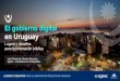 El gobierno digital en Uruguay...gobierno digital 1ero. en la región en desarrollo digital Líder en ciberseguridad Líder en transparencia y gobierno abierto Líder en derechos digitales