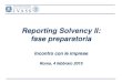 Reporting Solvency II: fase preparatoria€¦ · Nuovi obblighi informativi per le imprese di assicurazione Prossimi steps Nel mese di luglio 2015 è prevista la pubblicazione della