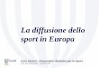 La diffusione dello sport in Europa · 2014. 7. 10. · attraverso lo Sport) • una recente indagine su salute, nutrizione, obesità e attività fisica nel 2005. ... Spagna, Portogallo