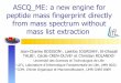 ASCQ ME: a new engine for peptide mass fingerprint ...jourdan/publi/ASCQ_ME_scba_2005_FINAL_BOISSON.pdf · 2 COM, Chimie Organique et Macromoléculaire , UMR CNRS 8009. 22/10/05 J.C