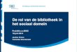 De rol van de bibliotheek in het sociaal domein - VNG2014/06/25  · De rol van de bibliotheek in het sociaal domein Probiblio en BISC 19 juni 2014 Jantine Kriens Voorzitter Directieraad