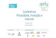 Conferência Privacidade, Inovação e Internet - Luis Borges Gouveia.pdf · Resumo da apresentação •O digital, a mobilidade e a economia da privacidade •Existe um cada vez