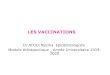 LES VACCINATIONSuniv.ency-education.com/uploads/1/3/1/0/...diapo... · les 1ers jours. Elles disparaissent après 5 à 9 mois et peuvent gêner la vaccination surtout pour les vaccins