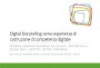 SECONDO CONVEGNO NAZIONALE ASLI SCUOLA - SCRIVERE … · Digital Storytelling –Un vecchio mondo nuovo Nell’educazione e nella formazione il Digital Storytelling può svolgere