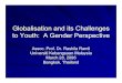 Globalisation and its Challenges to Youth: A Gender ... · Youth in Asia Understanding of Globalisation ... CULTURE Globalisation from the bottom Feeling of alienation and living