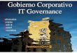 Gobierno Corporativo IT Governance - CCISA · • Reglas de Gobierno Corporativo permitirían la coexistencia de varios accionistas en una entidad compleja, competitiva y sólida