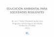 EDUCACIÓN AMBIENTAL PARA SOCIEDADES RESILIENTES · Algunos retos de la Educación Ambiental en México: •Profesionalización de educadores ambientales. Hay pocos espacios para