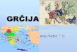GRČIJA - ARNESosljro2s/vilma/Plakati/Grcija 7b 11.pdf · LEGA Grčija, zgodovinsko Hellas, leži na JV Evrope. Na južnem koncu Balkanskega polotoka. Je obmorska država s številnimi
