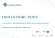 HUB GLOBAL PUCV - IILA · 2017. 10. 13. · 1. direcciÓn de incubaciÓn y negocios 5.7 mm usd 6.1 mm usd cultura y fomento emprendimientos somos expertos desarrollando iniciativas