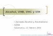 Alcohol, VHB, VHC y VIH · I Jornada sobre alcohol y alcoholismo, Salamanca 2009. Investigación clínica Alcohólicos admitidos a tratamiento en H.Bellvitge y H. Germans Trias i