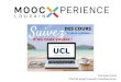 Françoise Docq Chef de projet Louvain moocXperience 1 · 2016. 5. 24. · 2 En mai 2016 (depuis mars 2013) • 12 cours actifs •30 éditions •+ 202.000 apprenants inscrits •+
