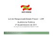Lei de Responsabilidade Fiscal – LRF Audiência Pública€¦ · Relatório de Gestão Fiscal - 2º Quadrimestre/2011 Relatório Resumido da Execução Orçamentária - 4º Bimestre/2011