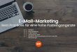 E-Mail-Marketing€¦ · Für ein effektives E-Mail-Marketing ist eine hohe Zustellbarkeits- und Posteingangsrate Ihrer E-Mails der entscheidende Faktor. E-Mail-Marketing Best Practices