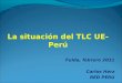 La situación del TLC UE- Perú€¦ · La situación del TLC UE-Perú Fulda, febrero 2011 Carlos Herz RED PERU