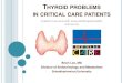 THYROID PROBLEMS IN CRITICAL CARE · PDF file Amiodarone-induced thyroid disorders . NORMAL THYROID PHYSIOLOGY . PRODUCTION OF THYROID HORMONES Iodine MIT, DIT T3, T4 + Tg Iodide T3,